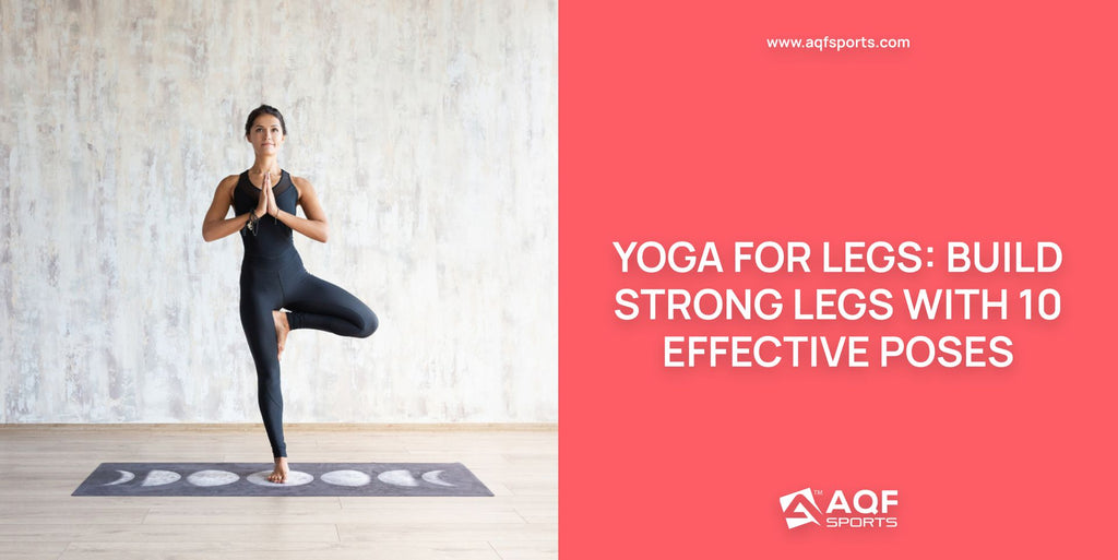 Yoga for Legs: Build Strong Legs With 10 Effective Poses
